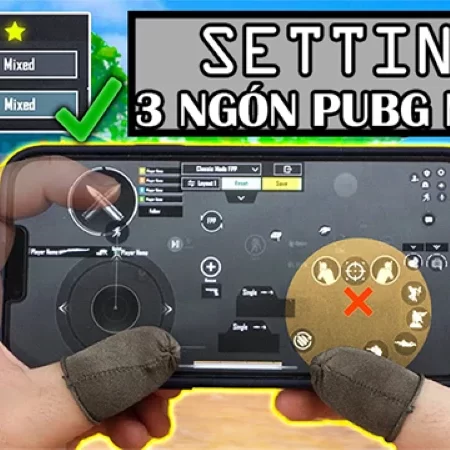 Setting 3 ngón Pubg cực chuẩn, leo rank thần tốc